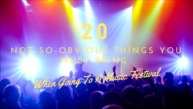 20 Not-So-Obvious Things You Must Bring When Going to a Music Festival