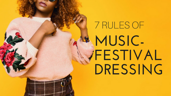 New Rules: 7 Rules of Music Festival Dressing
