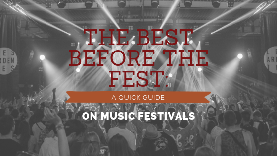 The Best Before The Fest:  A Quick Guide on Music Festivals