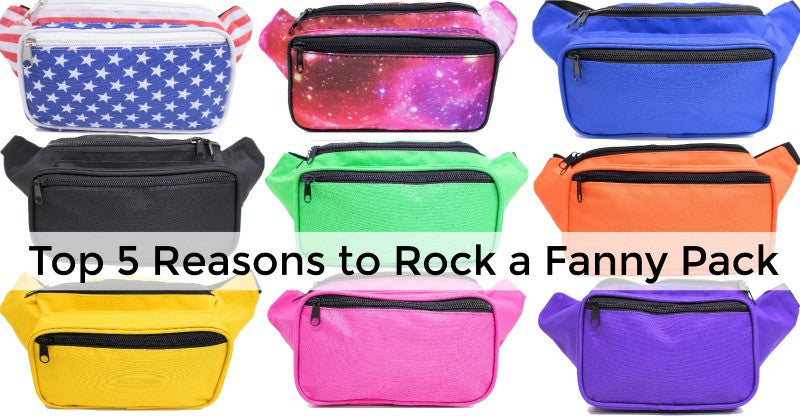 Top 5 Reasons to Wear a Fanny Pack