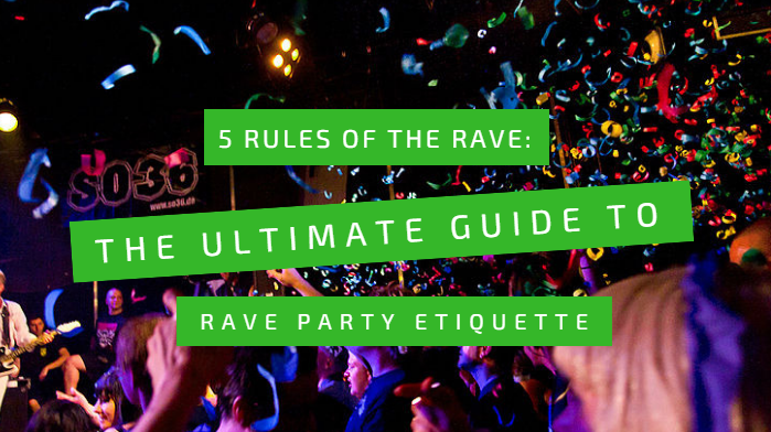 5 Rules of the Rave: The Ultimate Guide to Rave Party Etiquette ...